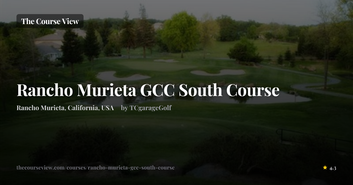 Rancho Murieta GCC South Course — GSPro Course Details | The Course View